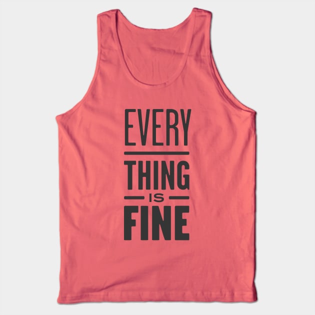 Everything is Fine Tank Top by chawlie